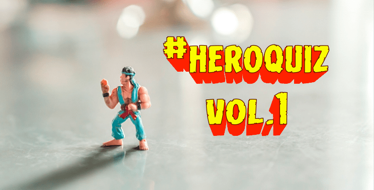HERO QUIZ vol.I – Aprendiendo de nuestros héroes